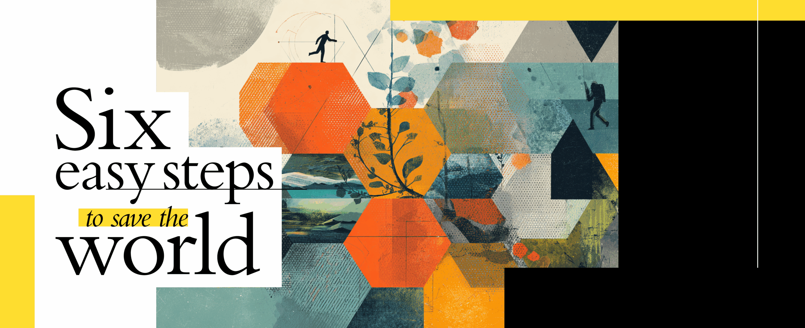 Six easy steps to save the world